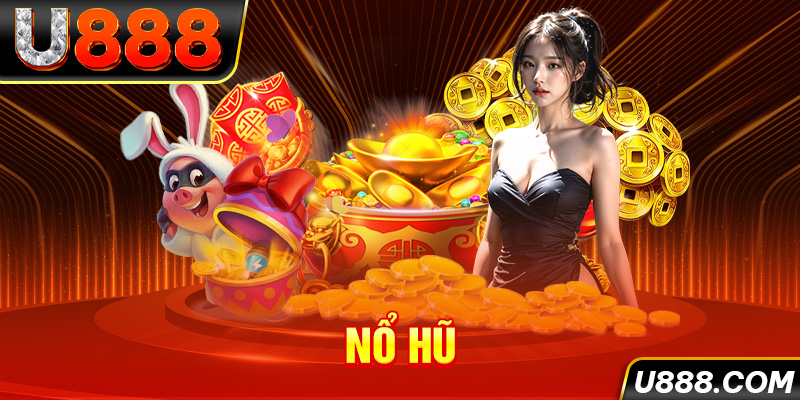 Kho game nổ hũ U888 phong phú, mới lạ và độc đáo