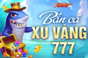 bắn cá xu vàng 777